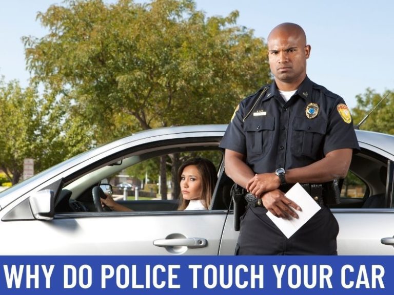 Why Do Police Touch Your Car When Pulled Over? (3 Reasons)